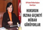 Hukukun ırzına geçmeyi mübah görüyorlar