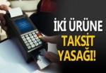 iki ürüne taksit yasağı