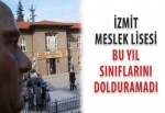 İzmit Meslek Lisesi bu yıl sınıflarını dolduramadı