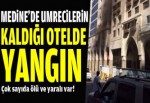 Medine'de Türklerin kaldığı otelde yangın