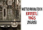 Meteorolojiden Kuvvetli Yağış Uyarısı