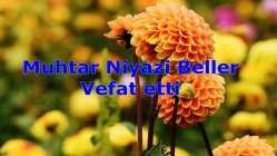 Muhtar Niyazi Beller Vefat etti