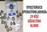 Uyuşturucu operasyonlarında 29 kişi gözaltına alındı