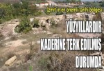 Yüzyıllardır kaderine terk edilmiş durumda