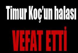 Timur Koç'un halası vefat etti