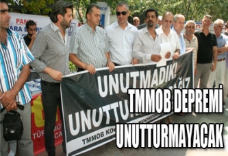 TMMOB DEPREMİ UNUTTURMAYACAK