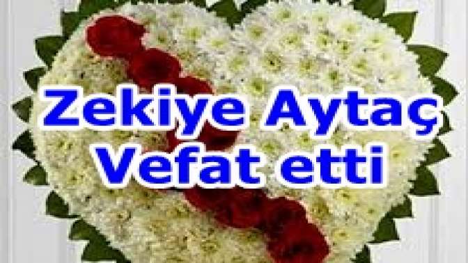 Zekiye Aytaç Vefat etti